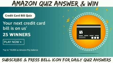 Amazon Credit Card Bill Quiz Answer & Win/ Useful video for Funzone Quiz Answers