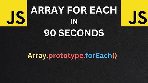Javascript ForEach in 90 Seconds