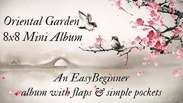 Oriental Garden 8x8 Mini Album Walkthrough, An Easy Beginner Album