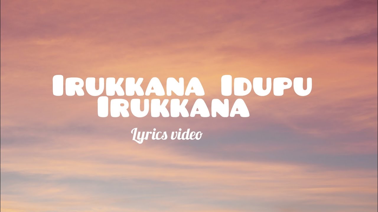 Irukkana Idupu Irukkanasongs lyricsnanban