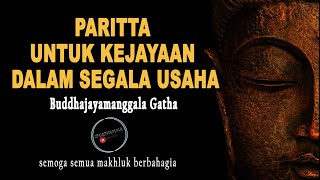 PARITTA SUCI AGAMA BUDDHA || BUDDHAJAYAMANGGALA GATHA || PARITTA KEJAYAAN DALAM SEGALA USAHA