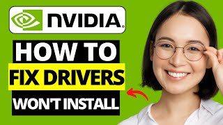 How To Fix NVIDIA Drivers Won't Install in Windows 10