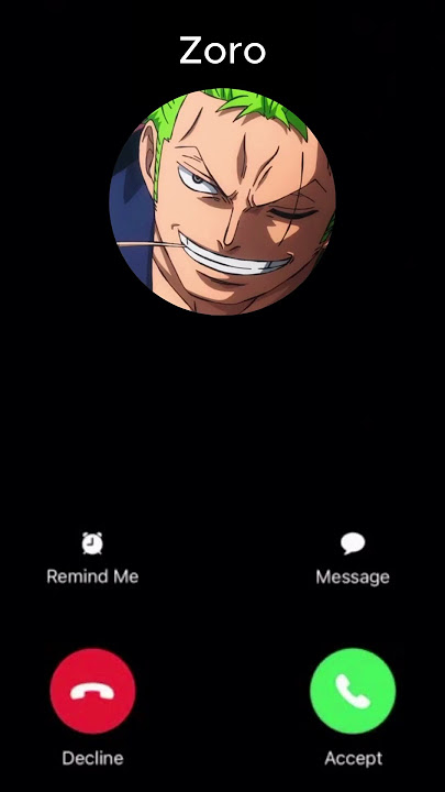 Zoro is calling you! Would you answer this call?