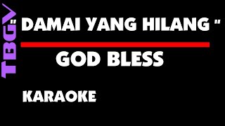 GOD BLESS DAMAI YANG HILANG. Karaoke.