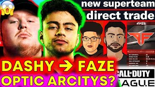 FAZE DASHY LEAKED: Arcitys DROPPED! OpTic TRADE: Big Mistake! 😱