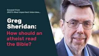 Greg Sheridan | How should an atheist read the Bible?