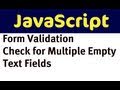 Form Validation with JavaScript - Check for Multiple Empty Text Fields