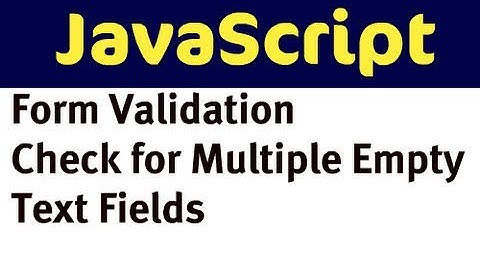Form Validation with JavaScript - Check for Multiple Empty Text Fields