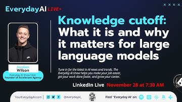 Knowledge cutoff: What it is and why it matters for large language models -- An Everyday AI chat