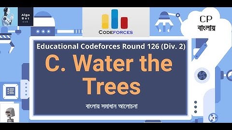 C. Water the Trees || Educational Codeforces Round 126 (Rated for Div. 2) || বাংলায় সমাধান আলোচনা ||