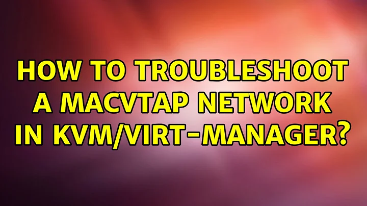 Ubuntu: How to troubleshoot a macvtap network in kvm/virt-manager?