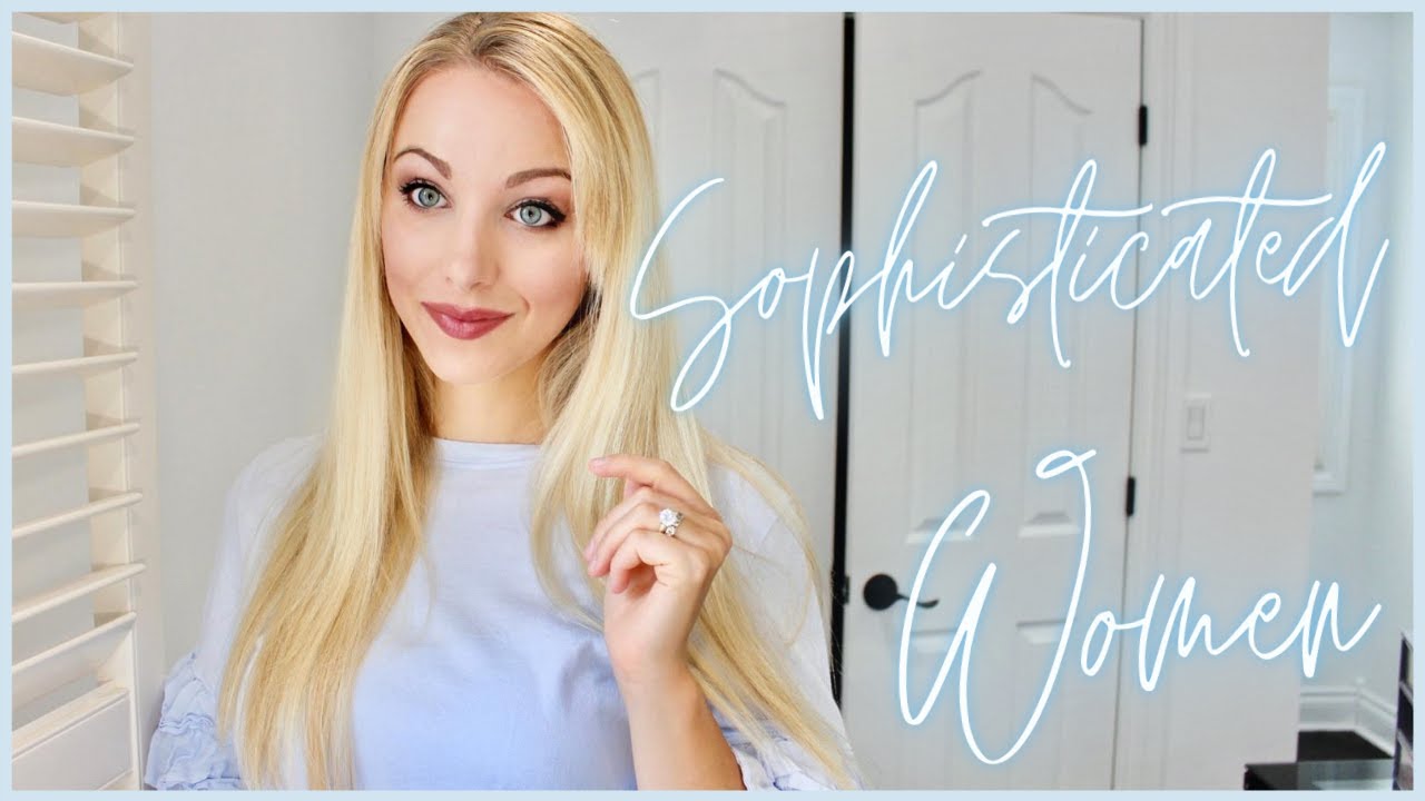 5 Things all SOPHISTICATED Women MUST DO