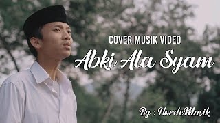 Cover ABKI ALA SYAM | by.hordemusik