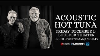 Acoustic Hot Tuna Live from Boulder, CO 12/14/18 Too Many Years