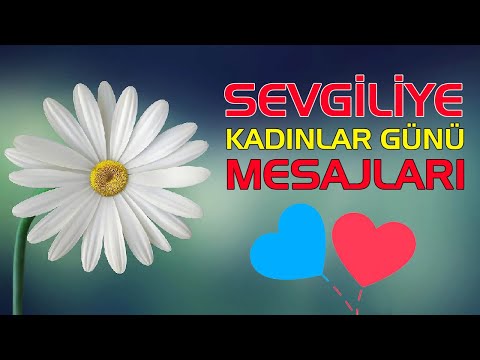 Sevgiliye En Anlamlı Kadınlar Günü Sözleri | ÇOK ÖZEL SEVGİLİ SÖZLERİ