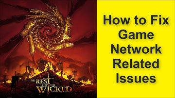 How to Fix No Rest for the Wicked Game Network Related Issues - Connection Lost - Server Down Issue