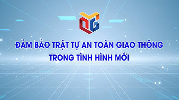 Bảo đảm trật tự, an toàn giao thông trong tình hình mới