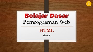 Belajar Dasar Pemrograman Web - HTML (Intro)