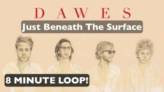 8 Min Loop! - Just Beneath The Surface - Dawes (American Dad)