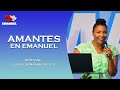 Amantes en Emanuel - Apóstol Luisa Fernanda Reyes - Domingo 21/08/2022