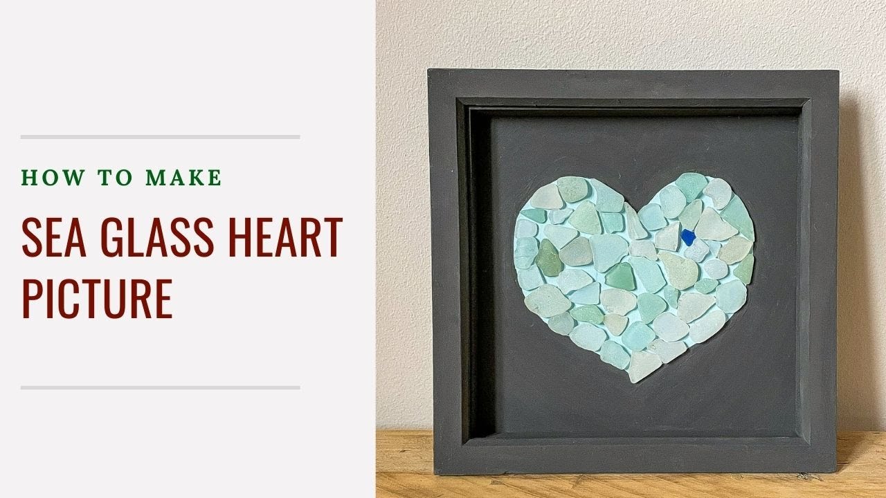 DIY Sea Glass Art Heart art YouTube