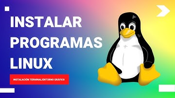 INSTALAR PROGRAMAS EN GNU/LINUX | ¿Cómo hacerlo?