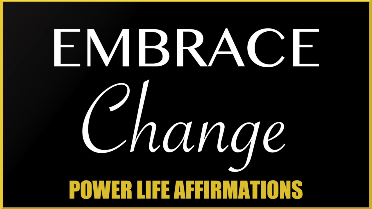 Повер лайф. Embrace change. Affirmations. Embrace your change.