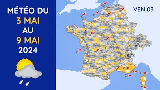 Météo du Vendredi 3 au Jeudi 9 Mai 2024