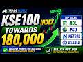 KSE100 INDEX TOWARDS 180,000 FFC UBL HBL ETF GAL GHNI SNGP SSGC PIBTL NETSOL LUCK SEARLE PSO MTL NPL