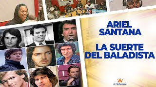 La Suerte del BALADISTA - Ariel Santana (Jueves de Música)