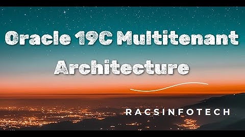 Oracle 19C Non-CDB vs Multitenant Architecture