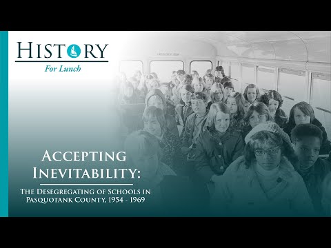 Accepting Inevitability: The Desegregating of Schools in Pasquotank County, 1954 - 1969