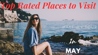 Traveling in May Don't Miss These Top-Rated Places to Visit | A Complete Guide