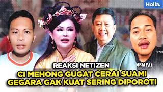 REAKSI NETIZEN CI MEHONG GUGAT CERAI SUAMI GEGARA GAK KUAT SERING DIPOROTI