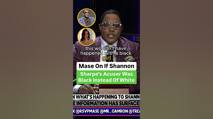 Mase On If Shannon Sharpe’s Accuser Was White Instead Of Black
