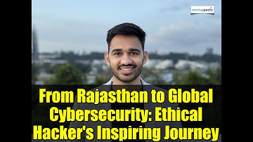 From Rajasthan to Global Cybersecurity: Ethical Hacker