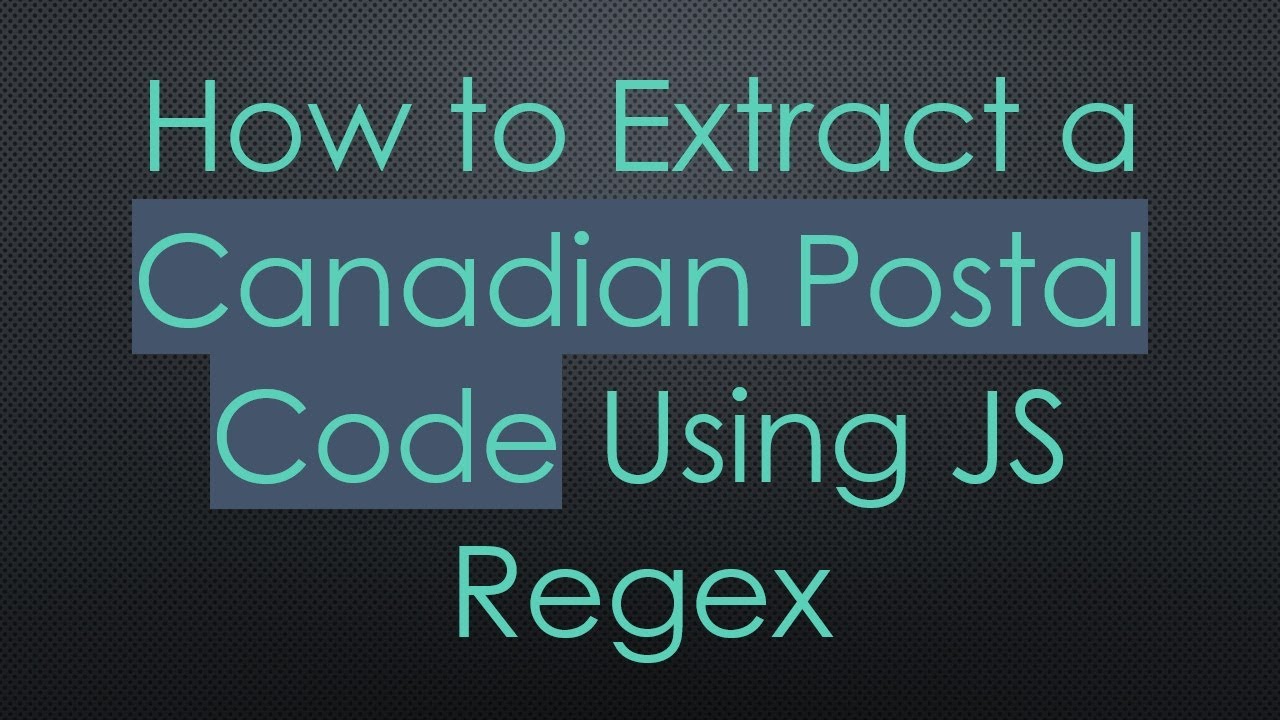 How to Extract a Canadian Postal Code Using JS Regex