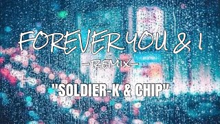 SOLDIER-K -FOREVER you&i -remix-feat...CHIP