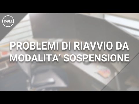 Soluzioni per PROBLEMI DI RIAVVIO DEL PC dopo sospensione _ (Supporto Ufficiale Dell)