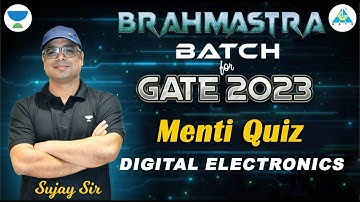 BRAHMASTRA Batch For GATE 2023 || Menti Quiz || Digital Electronics || Sujay Jasuja