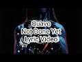 Quavo - Not Done Yet (Lyric Video)