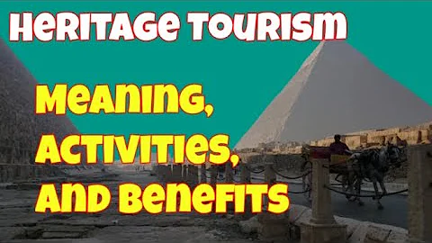 Heritage Tourism / Meaning, Activities and Benefits of Heritage Tourism / Ecotourism Journey - DayDayNews