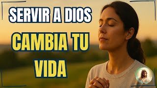 7 Razones para SERVIR a DIOS y Descubrir el Verdadero Sentido de tu Vida