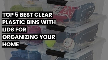 【Clear plastic bins with lids】Top 5 Best Clear Plastic Bins with Lids for Organizing Your Home
