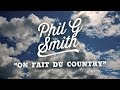 Phil g smith  on fait du country vidoclip officiel