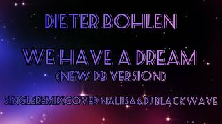 Dieter Bohlen---We have a Dream---(New DB Version) (Singleremixcover Naliisa&amp;Dj Blackwave)