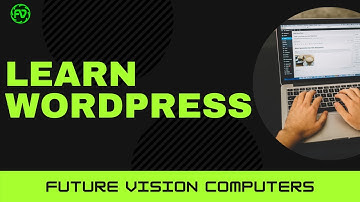 Learn WordPress | WordPress Training | Future Vision Computers