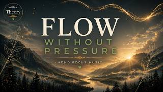 ADHD Focus Music | Flow Without Pressure (1 Hour)