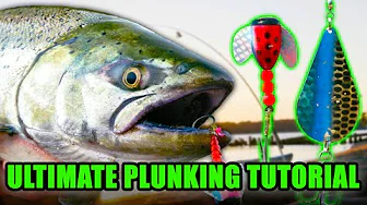 Ultimate Plunking How To - Bank Fishing Salmon, Steelhead, & Sockeye