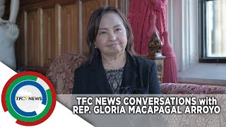 TFC News Conversations with Rep. Gloria Macapagal Arroyo